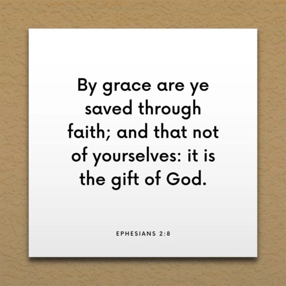 Bible verse, We are saved by grace through faith, Ephesians 2:8